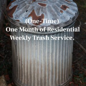 (One-Time) One Month of Residential Weekly Trash Service.